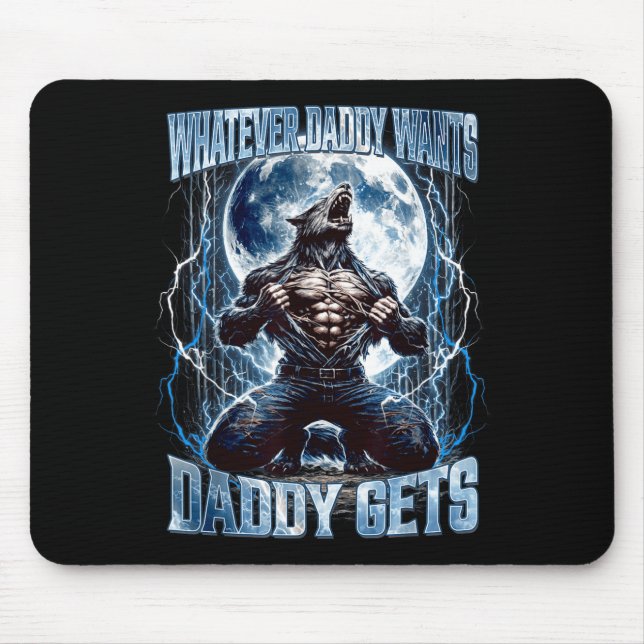 Tapis De Souris Whatever Daddy Wants Daddy Gets Funny Alpha Wolf M (Devant)