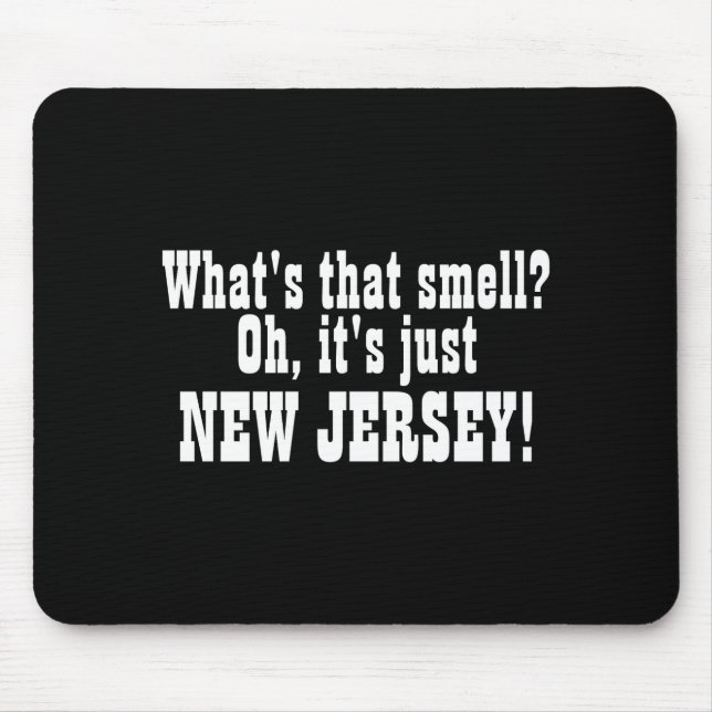 Tapis De Souris Whats That Smell Oh Its Just New Jersey _1  (Devant)