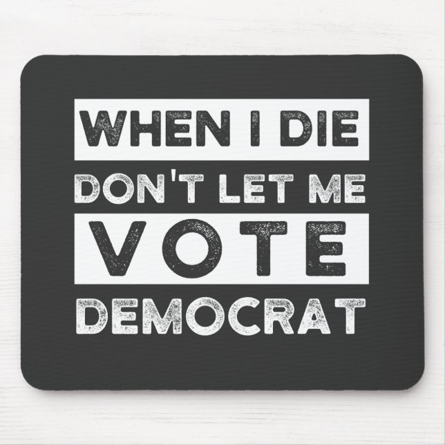 Tapis De Souris When I Démagogue de Don't Let Me Vote (Devant)