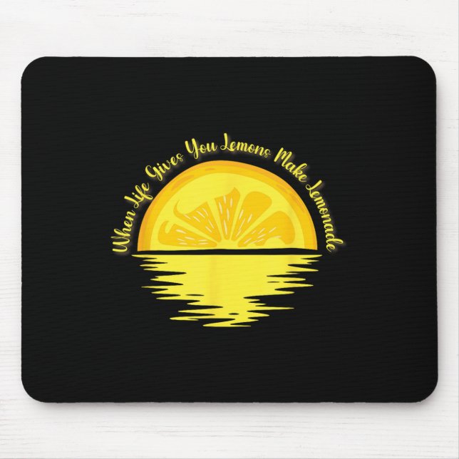 Tapis De Souris When Life Gives You Lemons Make... - Lemonade  (Devant)