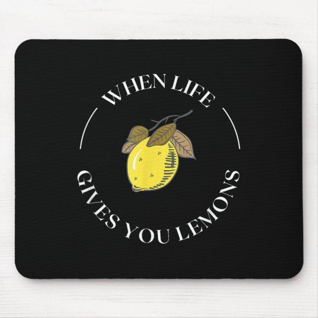 Tapis De Souris When Life Gives You Lemons Motivational Quote Lemo (Devant)