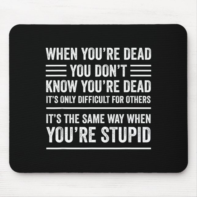 Tapis De Souris When You're Dead Sarcastic Adult Humor  (Devant)