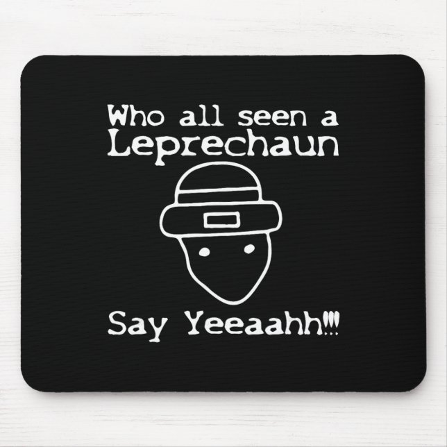Tapis De Souris Who All Seen A Leprechaun' Funny St Patricks Day  (Devant)