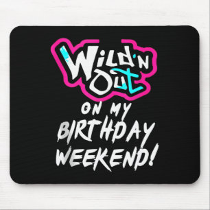 Tapis De Souris Wildn Out Sur Mon Anniversaire Week-End Fun Cute V
