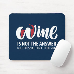 Tapis De Souris Wine is not the answer