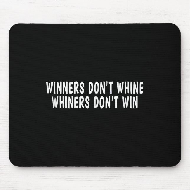 Tapis De Souris Winners Don't Whine Whiners Don't Win - Motivation (Devant)