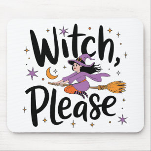 Tapis De Souris Witch, Please - Fun and Sassy Halloween Design