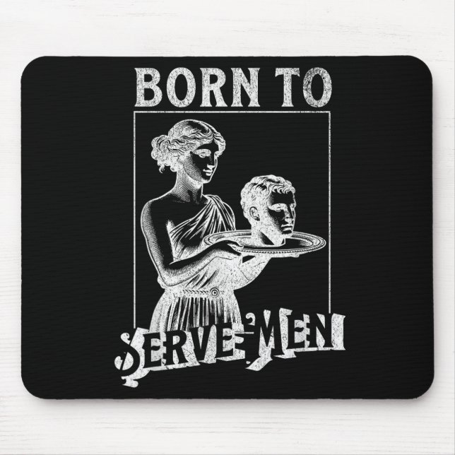 Tapis De Souris Women Are Born To Serve Men Funny Retro Girl  (Devant)