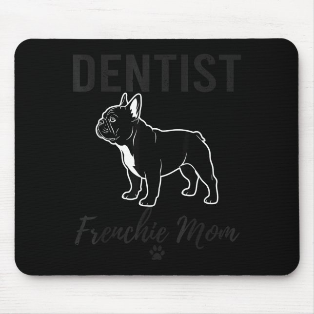 Tapis De Souris Women Dentist Frenchie Mom Shirt Funny Dog Lover D (Devant)