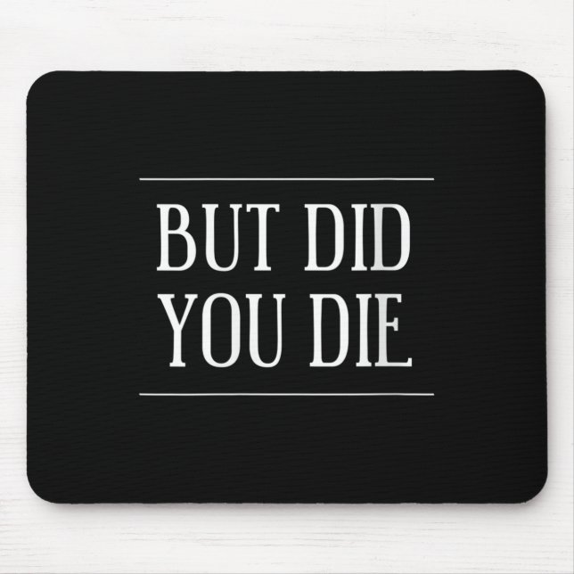 Tapis De Souris Womens But Did You Die Funny Gym Workout Motivatio (Devant)