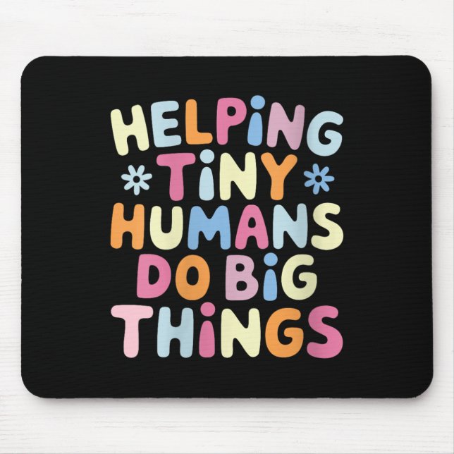Tapis De Souris Womens Helng Tiny Humans Do Big Things Motivationa (Devant)
