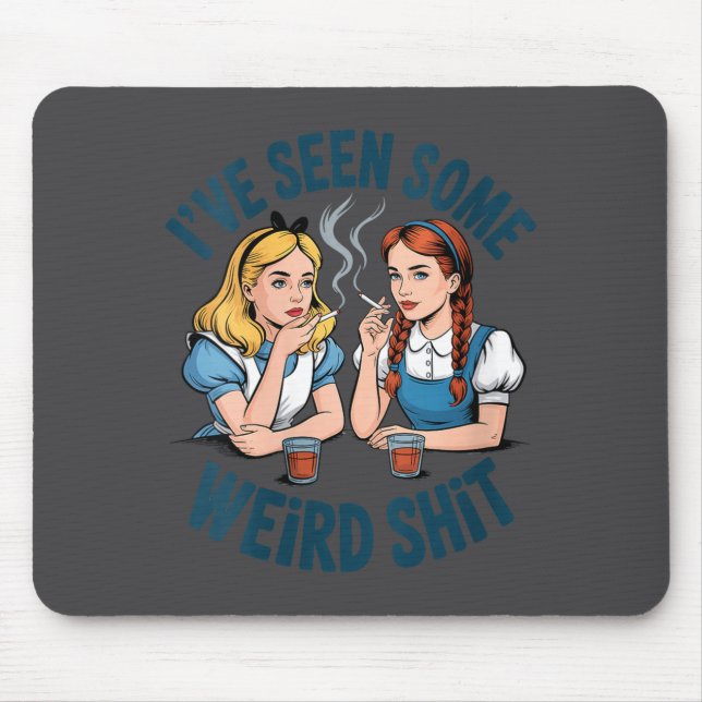 Tapis De Souris Womens I’ve Seen Some Weird Funny Sarcastic Quote  (Devant)