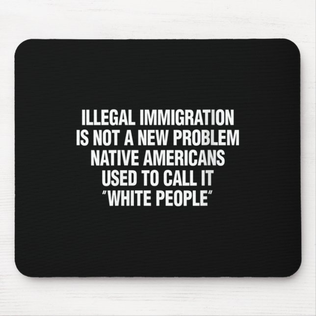Tapis De Souris Womens Illegal Immigration Not A New Problem Nativ (Devant)