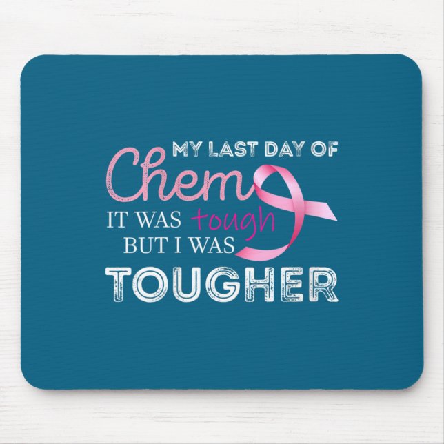 Tapis De Souris Womens Last Day Of Chemo It Was Tough Cancer Aware (Devant)