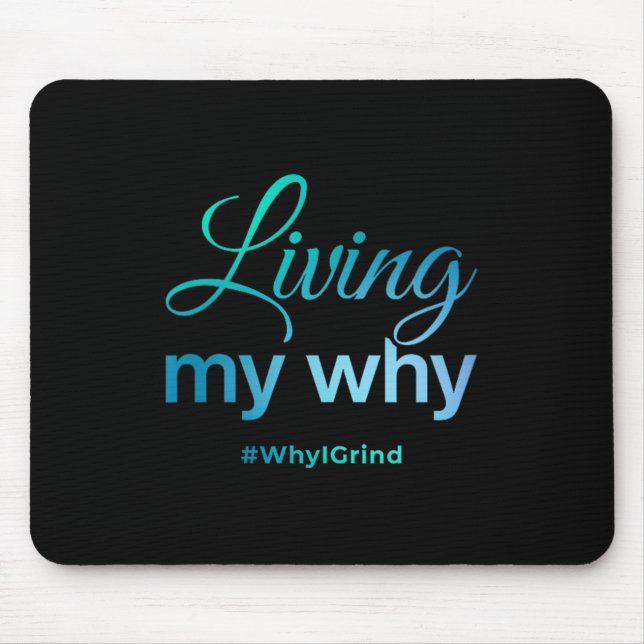 Tapis De Souris Womens Living My Why - Why I Grind - Insrational M (Devant)