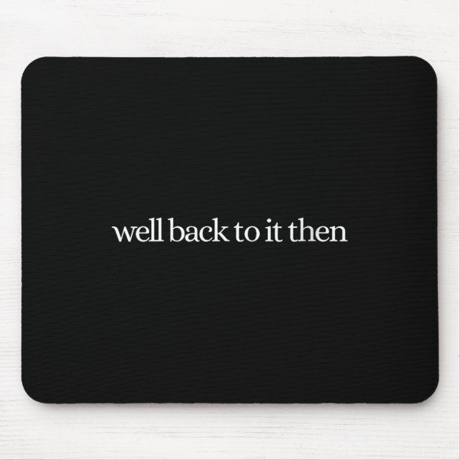 Tapis De Souris Womens Well Back To It Then Chit Funny Motivationa (Devant)