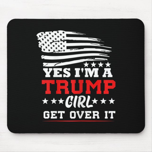 Tapis De Souris Womens Yes Im A Trump Girl Get Over It - Potus Pre (Devant)