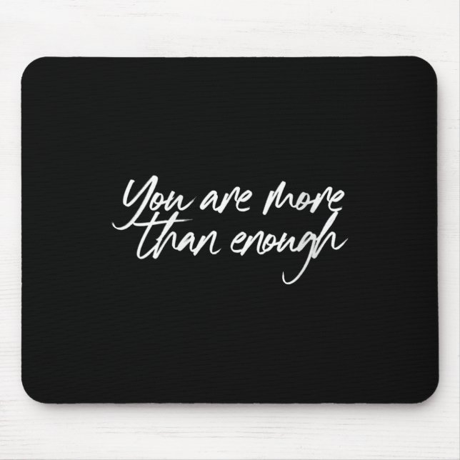 Tapis De Souris Womens You Are More Than Enough Motivational Quote (Devant)