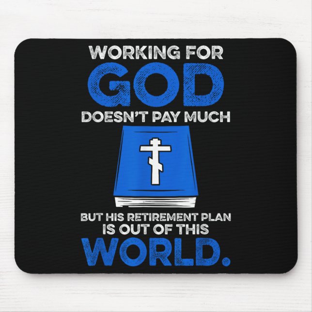 Tapis De Souris Working For God Doesn't Pay Much But His Retiremen (Devant)