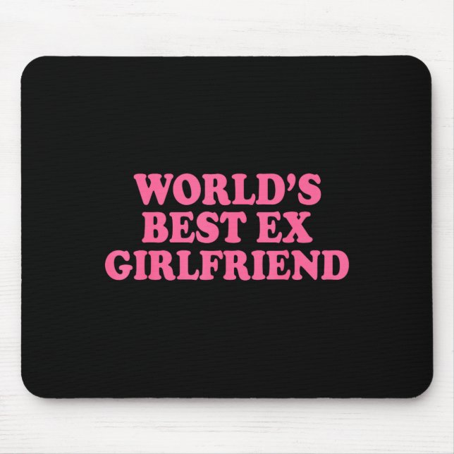 Tapis De Souris World's Ex Girlfriend Funny Ex Gf Women Girls Brea (Devant)