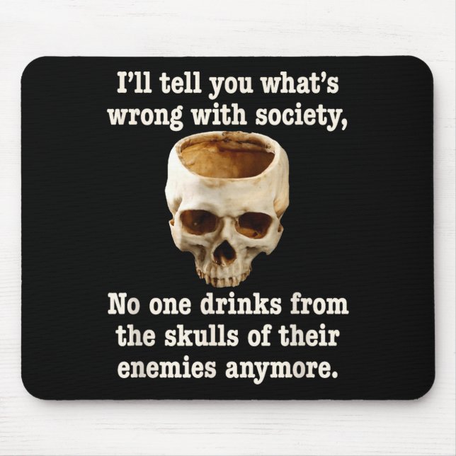 Tapis De Souris Wrong With Society - Don't Drink From Enemy Skulls (Devant)