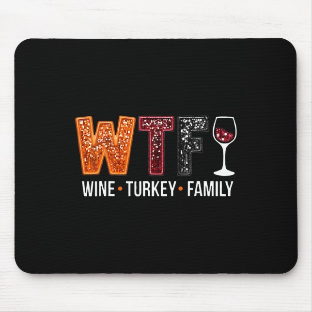 Tapis De Souris Wtf Vin Turquie Famille Amusante Thanksgiving 1 (Devant)