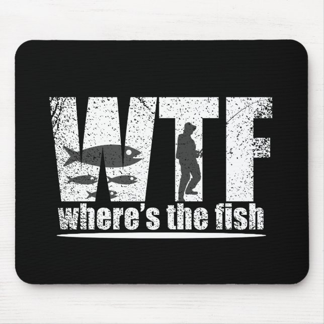 Tapis De Souris WTF where's the fish funny fishing quotes (Devant)