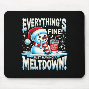 Tapis De Souris Xmas Winter Tout va bien juste avoir un Meltdo