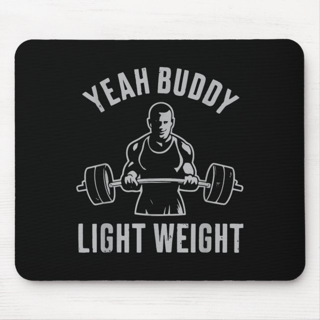 Tapis De Souris Yeah Buddy Light Weight Bodybuilding Gym Weightlif (Devant)
