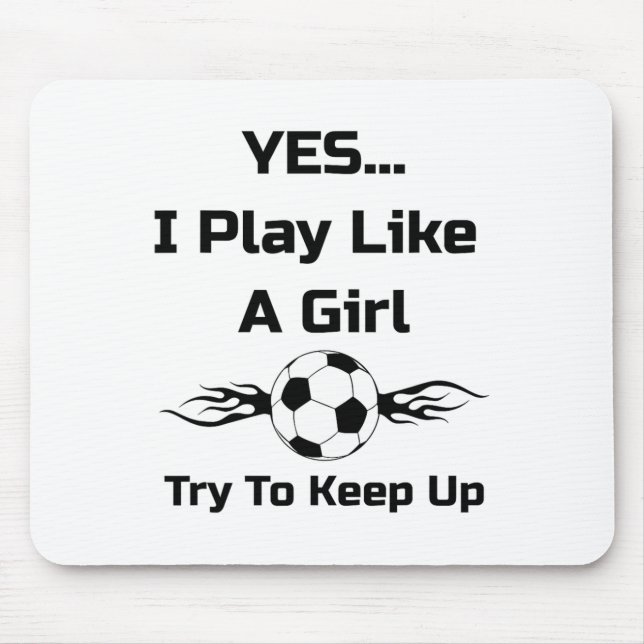 Tapis De Souris Yes...i Play Like A Girl Flaming Soccer Byll T Shi (Devant)