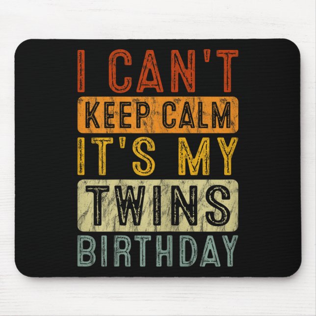 Tapis De Souris Yeswear I Can't Keep Calm It's My Twins Birthday C (Devant)