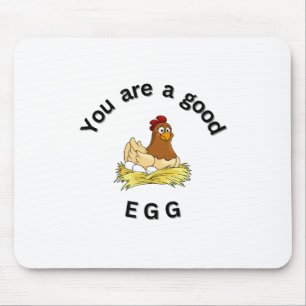 Tapis De Souris You Are a Good Egg. chickens, humor, funny