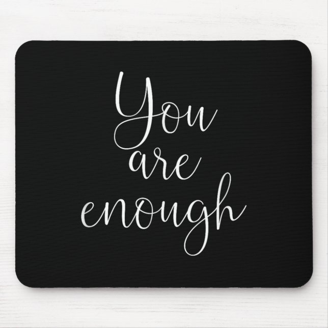 Tapis De Souris You Are Enough Quote Motivational Saying Sitivity  (Devant)