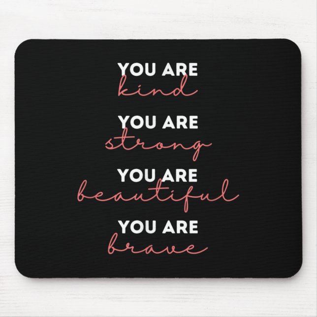 Tapis De Souris You Are Kind Strong Beautiful Brave Motivational Q (Devant)