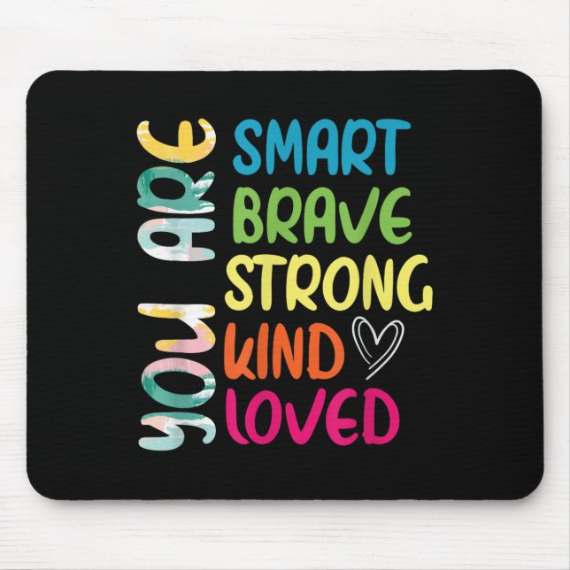 Tapis De Souris You Are Smart Brave Strong Kind Loved Motivation T (Devant)