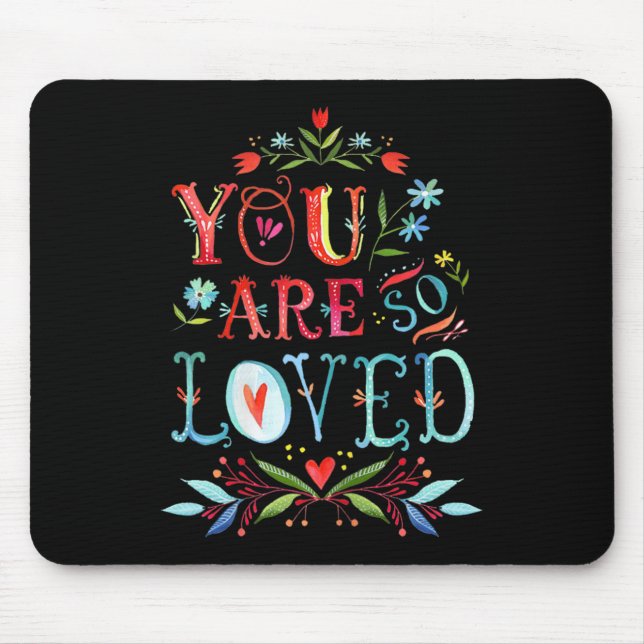 Tapis De Souris You Are So Loved Motivational Quote  (Devant)