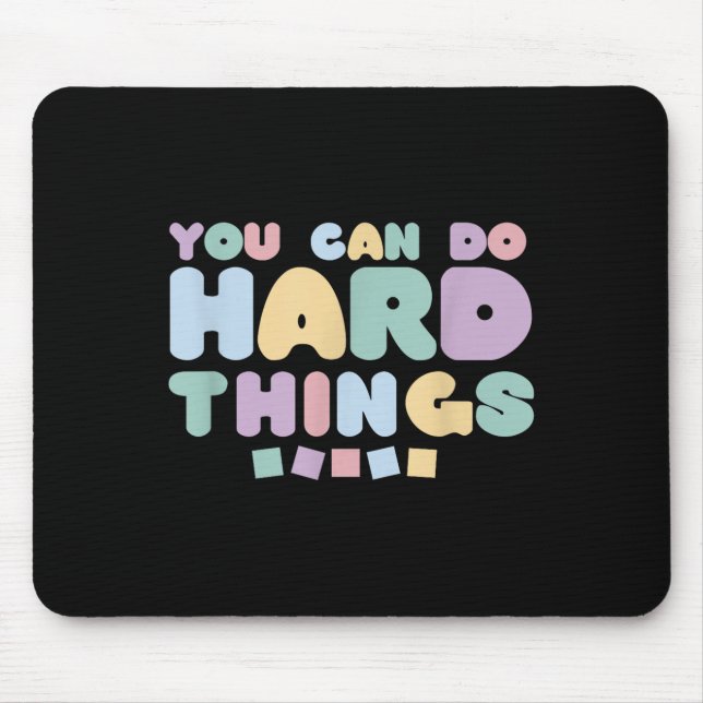 Tapis De Souris You Can Do Hard Things Insrational Quotes Motivati (Devant)