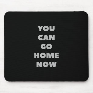 Tapis De Souris You Can Go Home Now Funny Gym