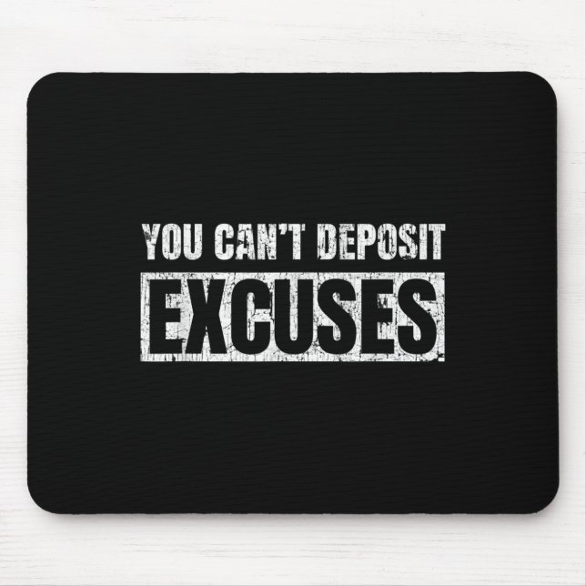 Tapis De Souris You Can't Desit Excuses Insrational Success Quote  (Devant)