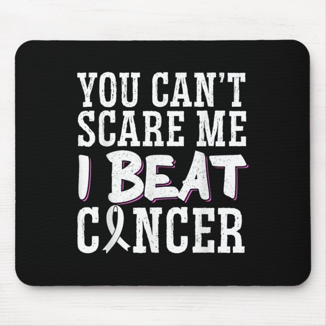 Tapis De Souris You Can't E Me I Beat Cancer  (Devant)