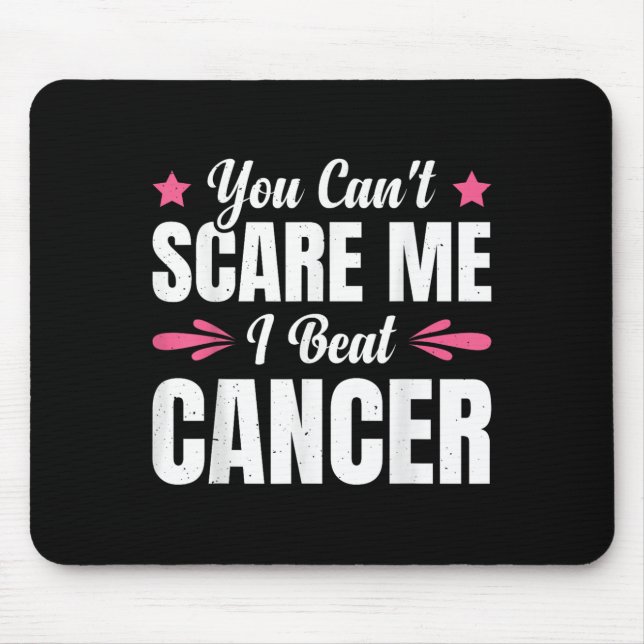 Tapis De Souris You Can't E Me I Beat Cancer  (Devant)