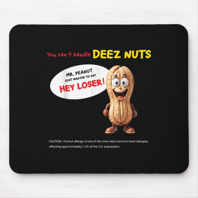 Tapis De Souris You Can't Handle Deez Nuts, Funny , Peanut Allergy (Devant)