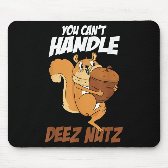Tapis De Souris You Can't Handle Deez Nuts Squirrel Funny Deez Nut (Devant)