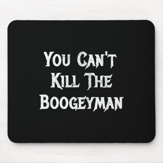 Tapis De Souris You Can't Kill The Boogeyman Halloween  (Devant)