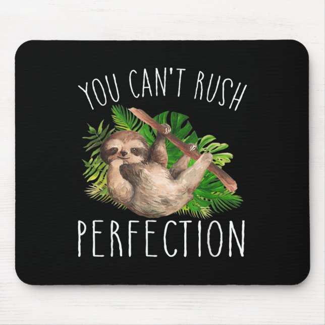 Tapis De Souris You Can't Rush Perfection Funny Sloth  (Devant)
