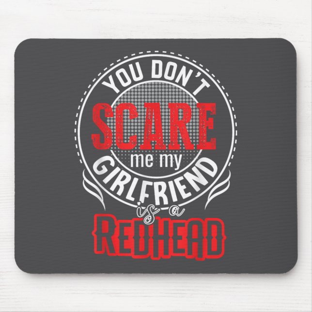Tapis De Souris You Cant Sacre Me My Girlfriend Is A Redhead Redhe (Devant)