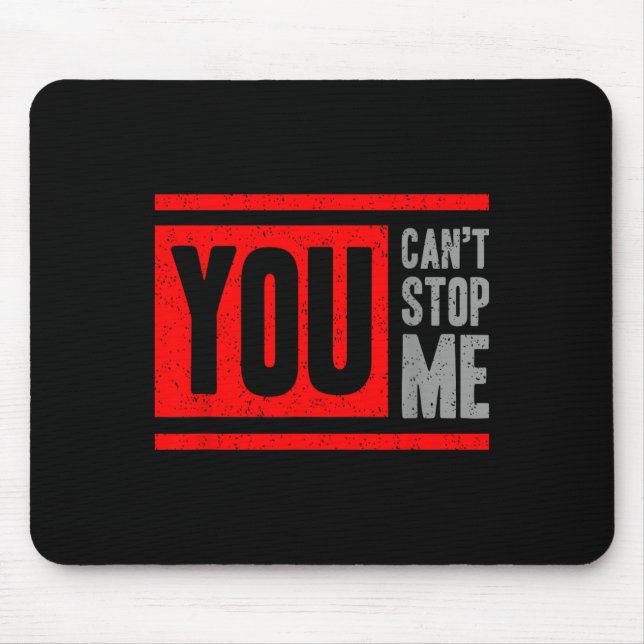 Tapis De Souris You Can't Stop Me Break Through Motivation  (Devant)