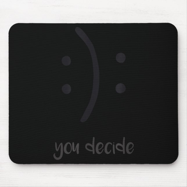 Tapis De Souris You Decide Trendy Emotions Happy Sad  (Devant)