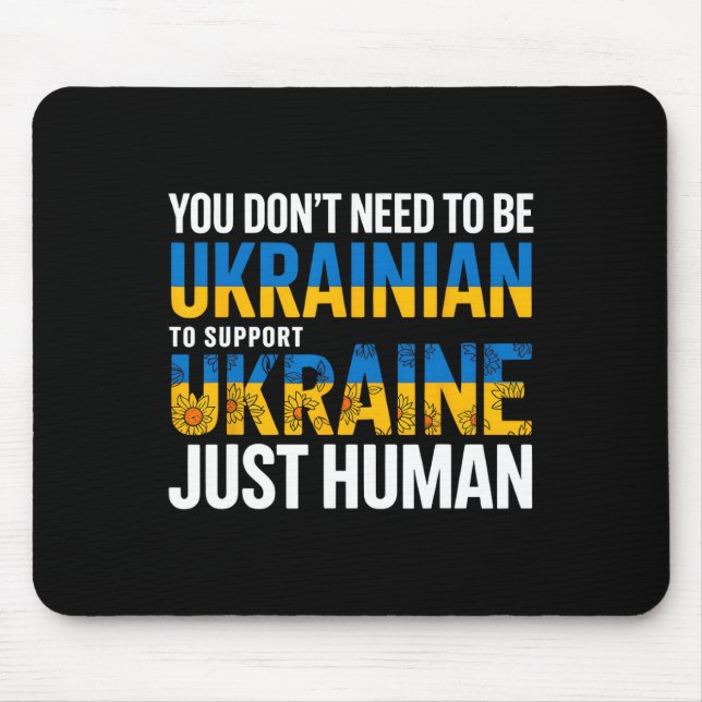 Tapis De Souris You Don’t Need To Be Ukrainian To Support Ukraine  (Devant)