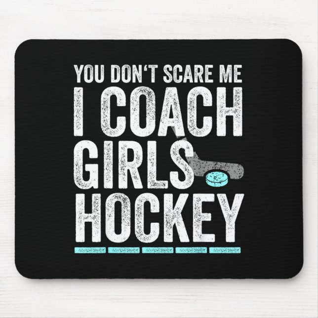Tapis De Souris You Don't E Me I Coach Girls Hockey Coaches  (Devant)